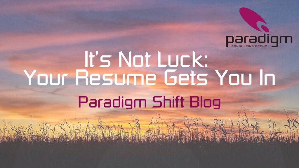 It’s Not Luck: Your Resume Gets You In, But Your Brand Keeps You There